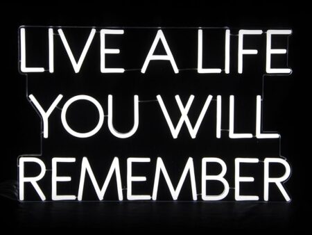 Live a life vill you remember